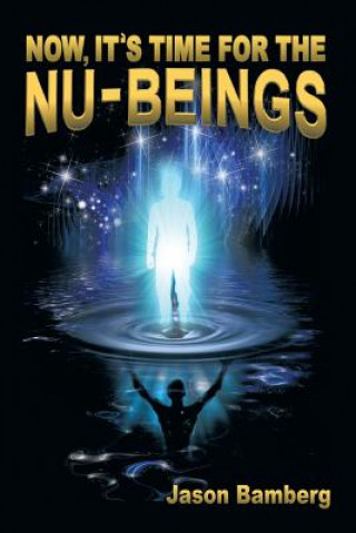 Книга Now, It's Time For the NU-Beings Jason Bamberg