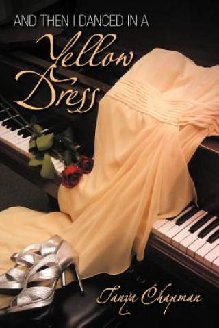 Könyv And Then I Danced in a Yellow Dress Tanya Chapman