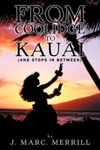 Kniha From Coolidge to Kauai J Marc Merrill