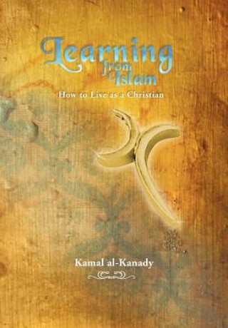Kniha Learning from Islam Kamal Al-Kanady