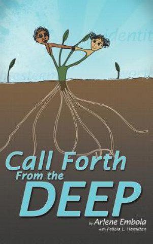 Knjiga Call Forth from the Deep Felicia L Hamilton