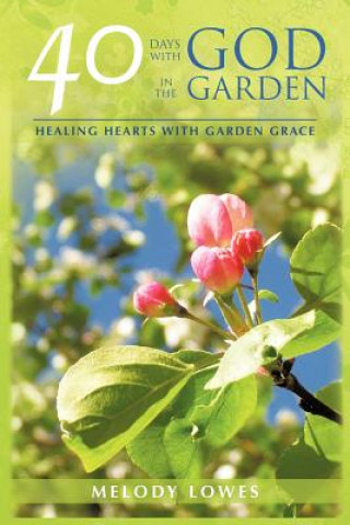 Книга 40 Days with God in the Garden Melody Lowes
