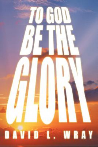 Könyv To God Be the Glory Wray