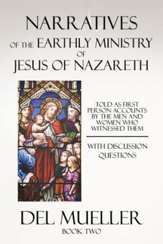 Książka Narratives of the Earthly Ministry of Jesus of Nazareth Del Mueller