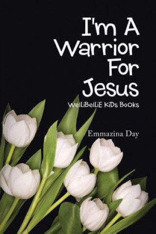 Könyv I'm A Warrior For Jesus Emmazina Day