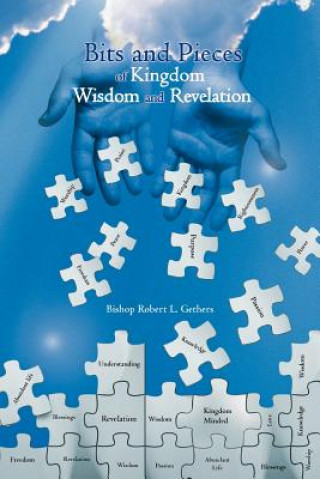 Könyv Bits and Pieces of Kingdom Wisdom and Revelation Bishop Robert L Gethers