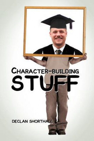 Kniha Character-Building Stuff Declan Shorthall