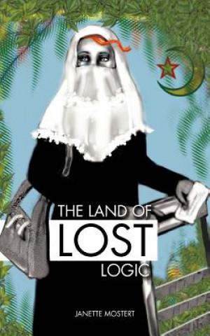 Kniha Land of Lost Logic Janette Mostert
