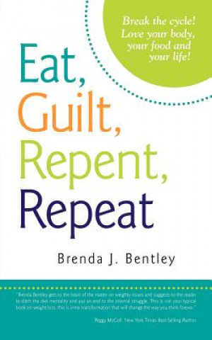 Книга Eat, Guilt, Repent, Repeat Brenda J Bentley