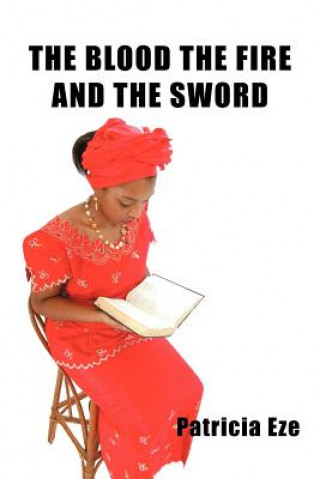 Libro Blood the Fire and the Sword Patricia Eze