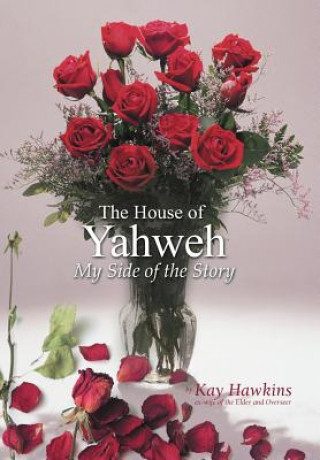 Buch House of Yahweh My Side of the Story Kay Hawkins