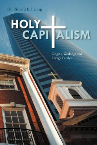 Книга Holy Capitalism Dr Richard E Itteilag