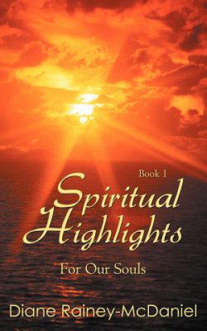 Kniha Spiritual Highlights For Our Souls Book 1 Diane-Rainey McDaniel