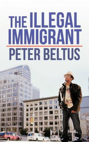 Libro Illegal Immigrant Peter Beltus