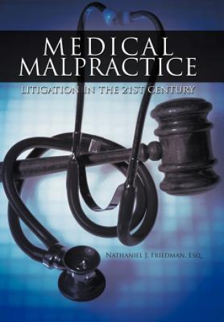 Książka Medical Malpractice Litigation in the 21st Century Nathaniel J Friedman Esq