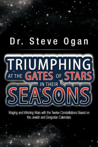 Kniha Triumphing at the Gates of Stars in Their Seasons Dr Steve Ogan