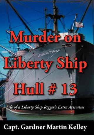 Książka Murder on Liberty Ship Hull # 13 Capt Gardner Martin Kelley