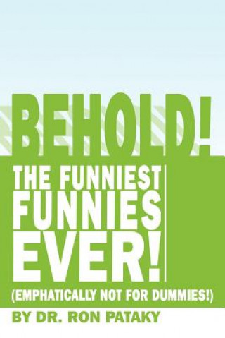 Carte Behold! the Funniest Funnies Ever! Dr Ron Pataky