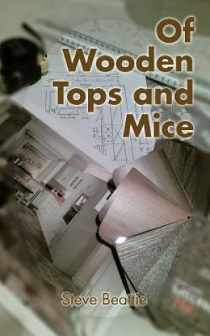 Libro Of Wooden Tops and Mice Steve Beattie