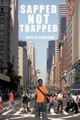 Knjiga Sapped Not Trapped Austin Gadzama