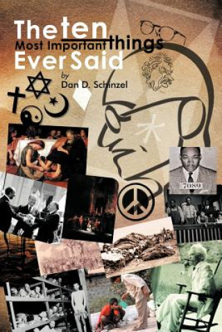 Книга Ten Most Important Things Ever Said Dan D Schinzel