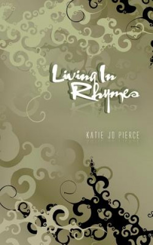 Книга Living In Rhymes Katie Jo Pierce