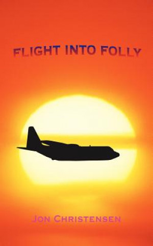 Book Flight Into Folly Jon Christensen