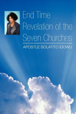 Kniha End Time Revelation of the Seven Churches Apostle Bolatito Idowu