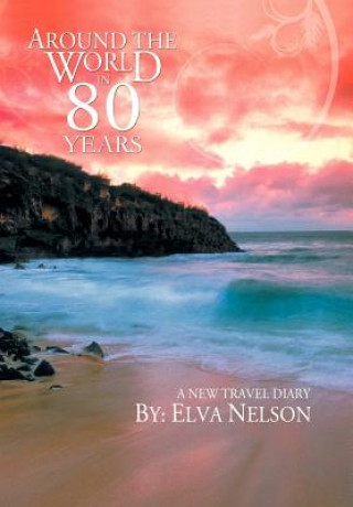 Kniha Around the World in 80 Years Elva Nelson