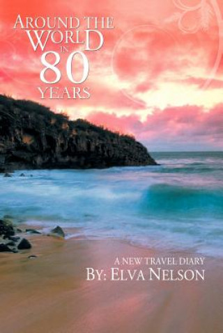 Kniha Around the World in 80 Years Elva Nelson