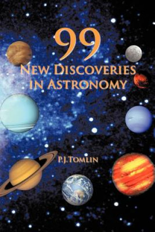 Kniha 99 New Discoveries in Astronomy P J Tomlin