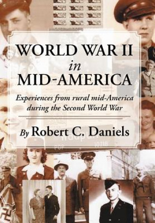 Carte World War II in Mid-America Robert C Daniels