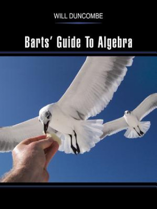 Книга Barts' Guide To Algebra Will Duncombe