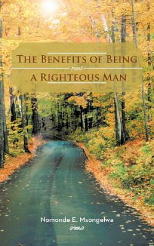 Kniha Benefits of Being a Righteous Man Nomonde E Msongelwa