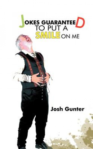 Книга Jokes Guaranteed to Put a Smile on Me Josh Gunter