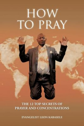 Kniha How to Pray Evangelist Leon Kabasele