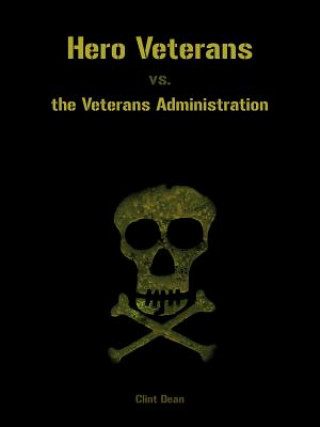 Könyv Hero Veterans vs. the Veterans Administration Clint Dean