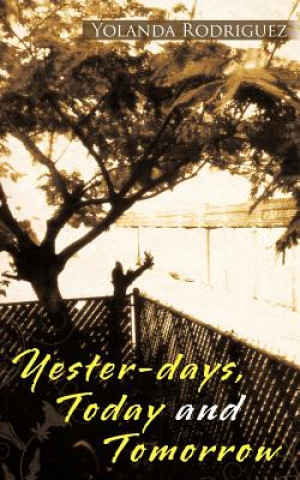 Książka Yester-days, Today and Tomorrow Yolanda Rodriguez