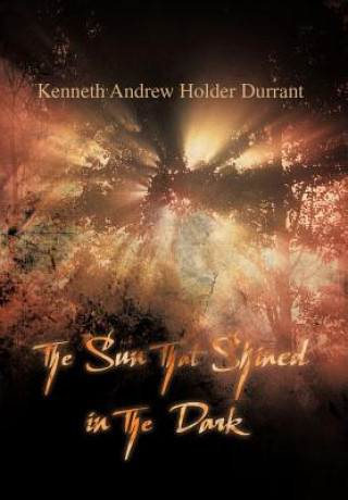 Kniha Sun that Shined in the Dark Kenneth Andrew Holder Durrant