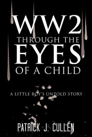 Книга Ww2 Through the Eyes of a Child Patrick J Cullen