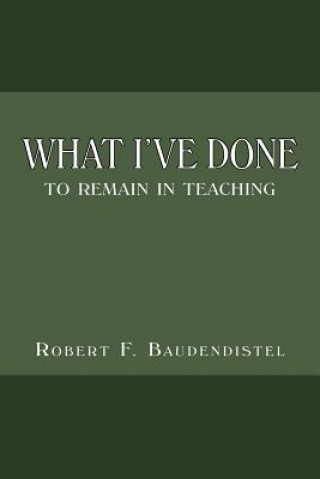 Книга What I've Done Robert F Baudendistel