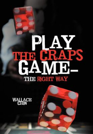 Book Play the Craps Game-The Right Way Wallace Chin