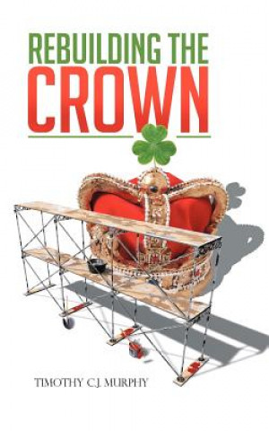 Книга Rebuilding the Crown Timothy C J Murphy