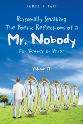 Kniha Personally Speaking-The Poetic Reflections of a Mr. Nobody James H Tait