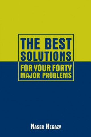Книга Best Solutions for Your Forty Major Problems Naser Hegazy