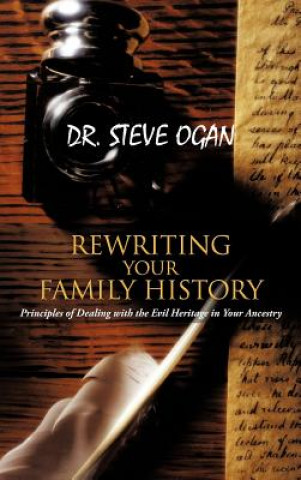 Kniha Rewriting Your Family History Dr Steve Ogan