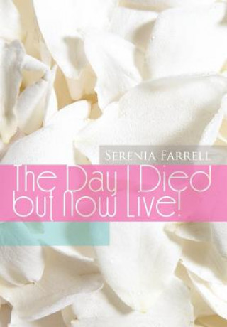 Book Day I Died But Now Live! Serenia Farrell