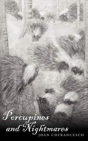 Kniha Porcupines and Nightmares Joan Cofrancesco