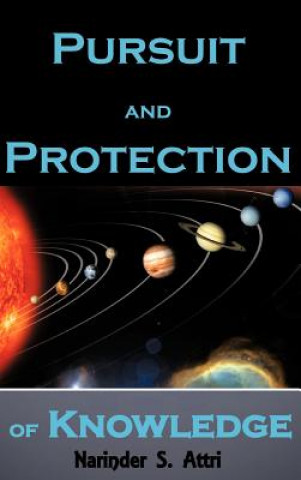 Knjiga Pursuit and Protection of Knowledge Narinder Attri