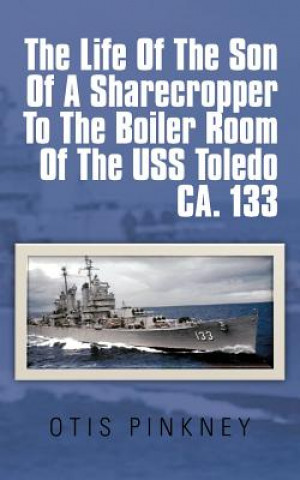 Carte Life of the Son of a Sharecropper to the Boiler Room of the USS Toledo CA. 133 Otis Pinkney